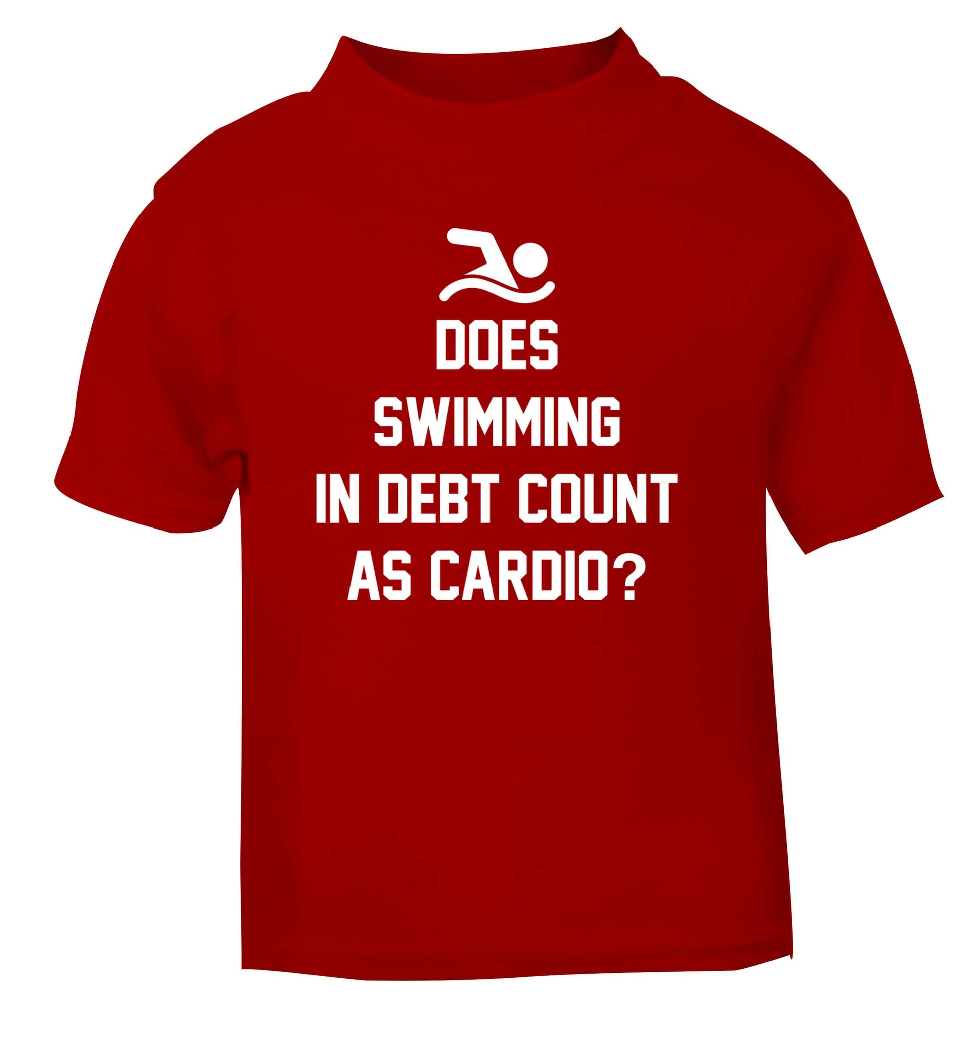 Does swimming in debt count as cardio? red Baby Toddler Tshirt 2 Years
