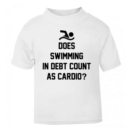 Does swimming in debt count as cardio? white Baby Toddler Tshirt 2 Years
