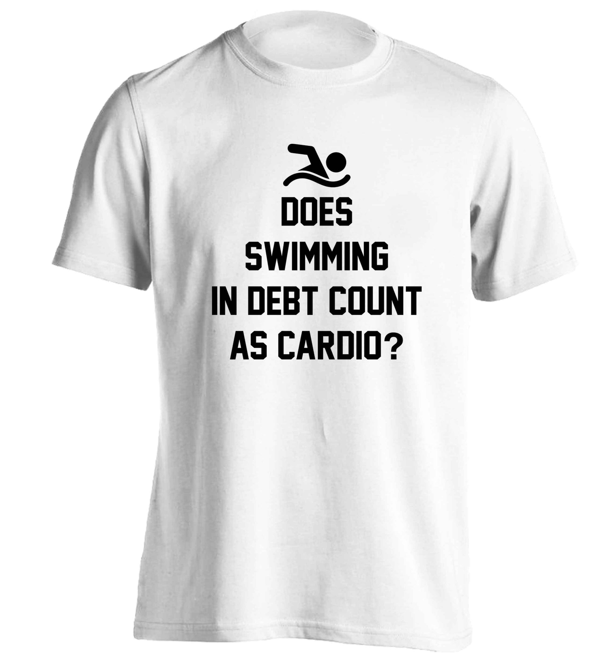 Does swimming in debt count as cardio? adults unisex white Tshirt 2XL