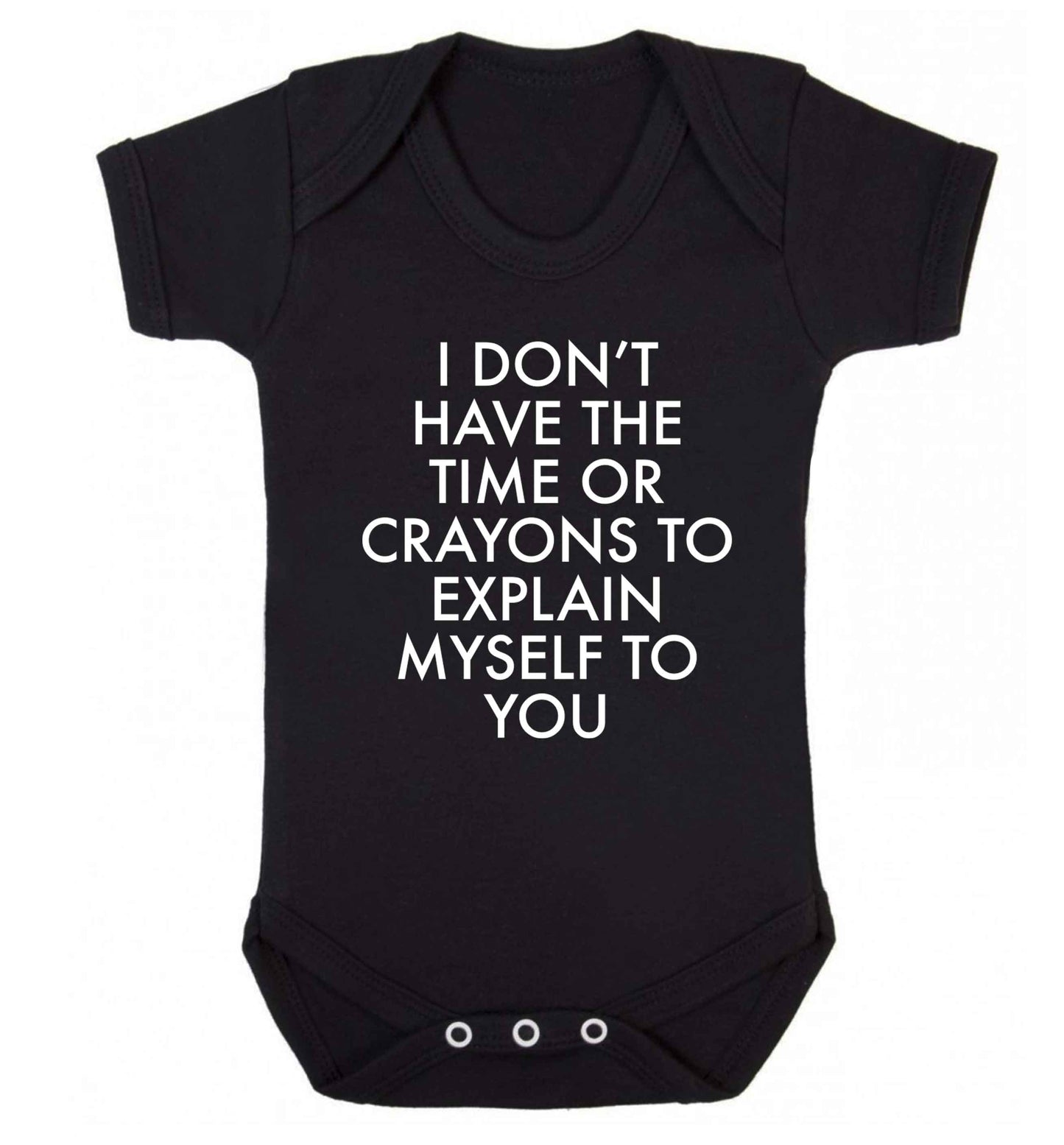 I don't have the time or crayons to explain msyelf to you Baby Vest black 18-24 months