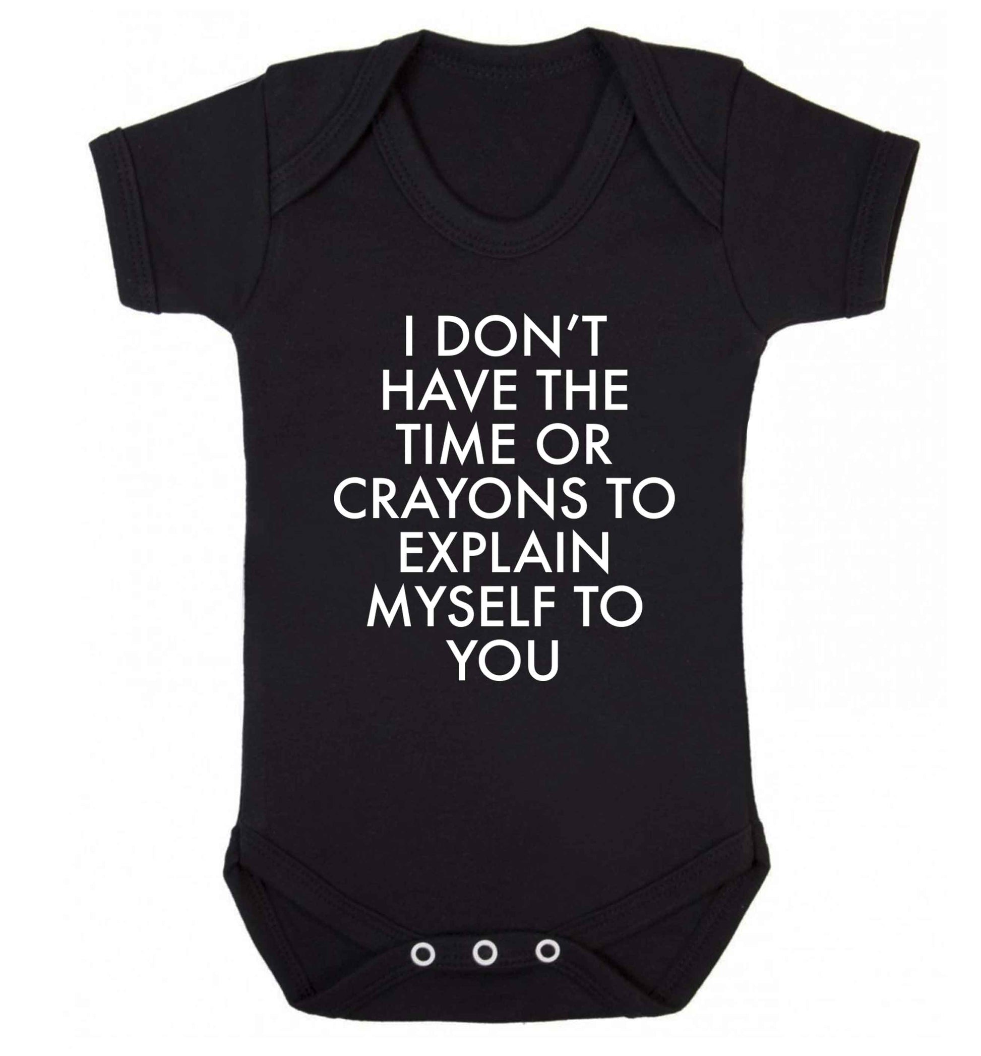 I don't have the time or crayons to explain msyelf to you Baby Vest black 18-24 months