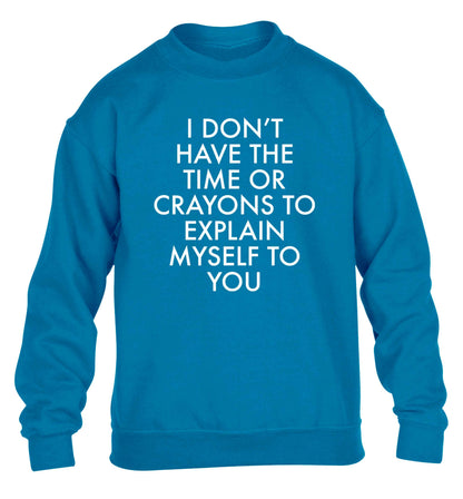I don't have the time or crayons to explain msyelf to you children's blue sweater 12-13 Years