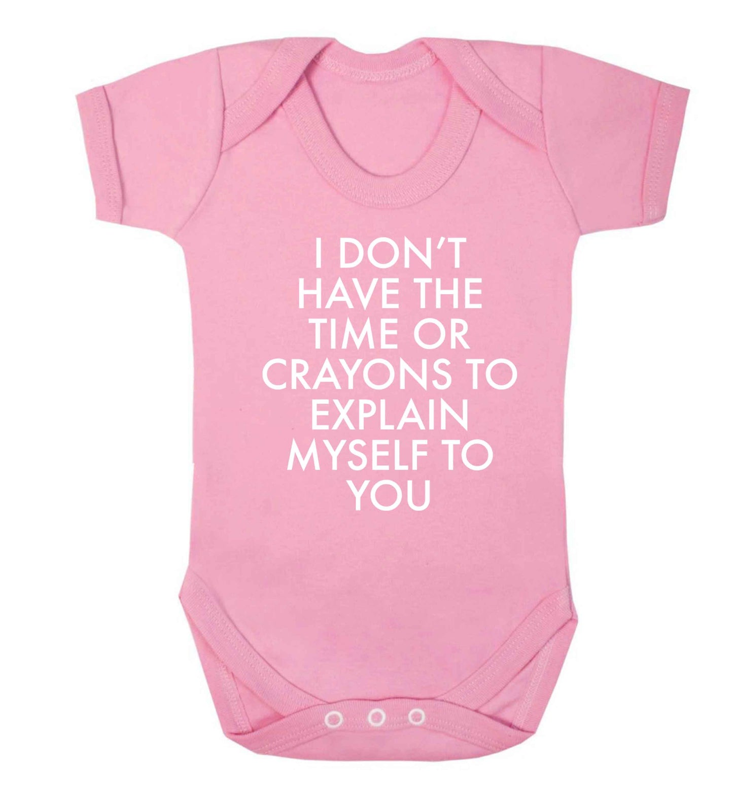 I don't have the time or crayons to explain msyelf to you Baby Vest pale pink 18-24 months