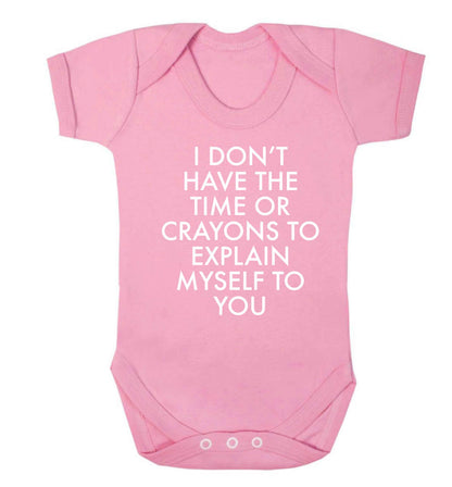 I don't have the time or crayons to explain msyelf to you Baby Vest pale pink 18-24 months