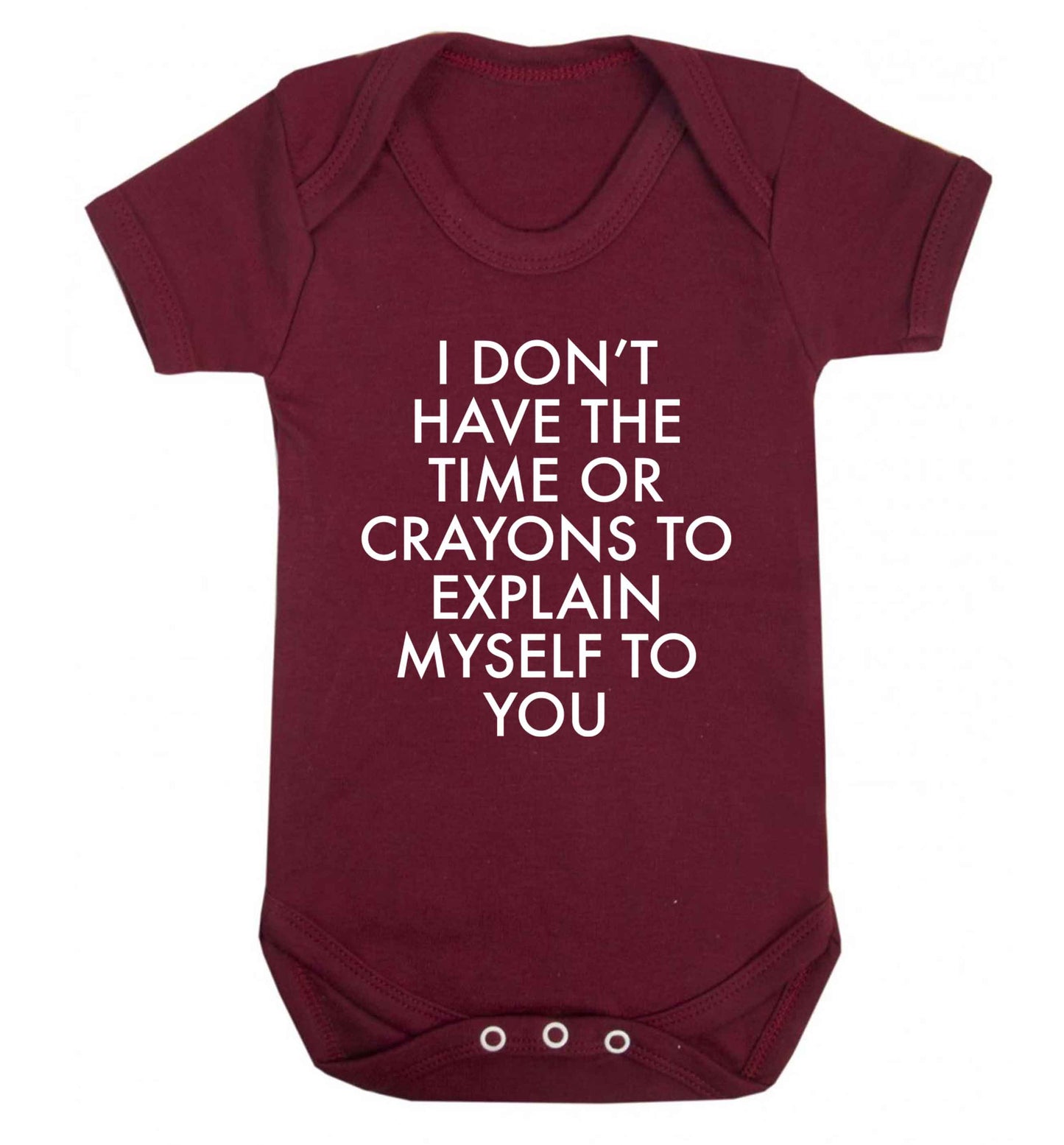 I don't have the time or crayons to explain msyelf to you Baby Vest maroon 18-24 months