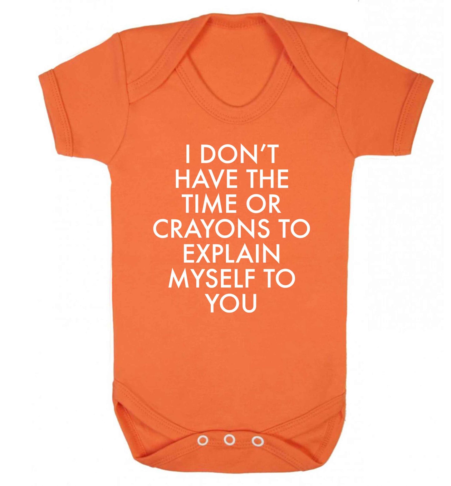 I don't have the time or crayons to explain msyelf to you Baby Vest orange 18-24 months