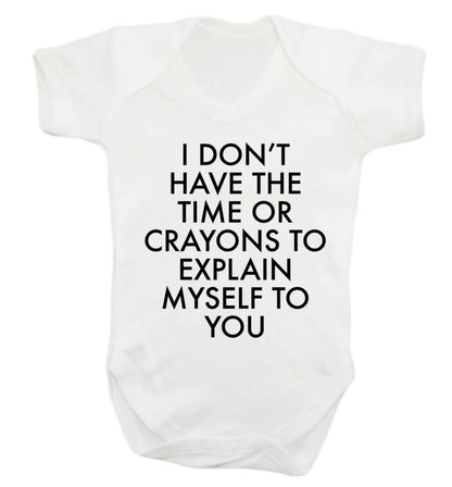 I don't have the time or crayons to explain msyelf to you Baby Vest white 18-24 months