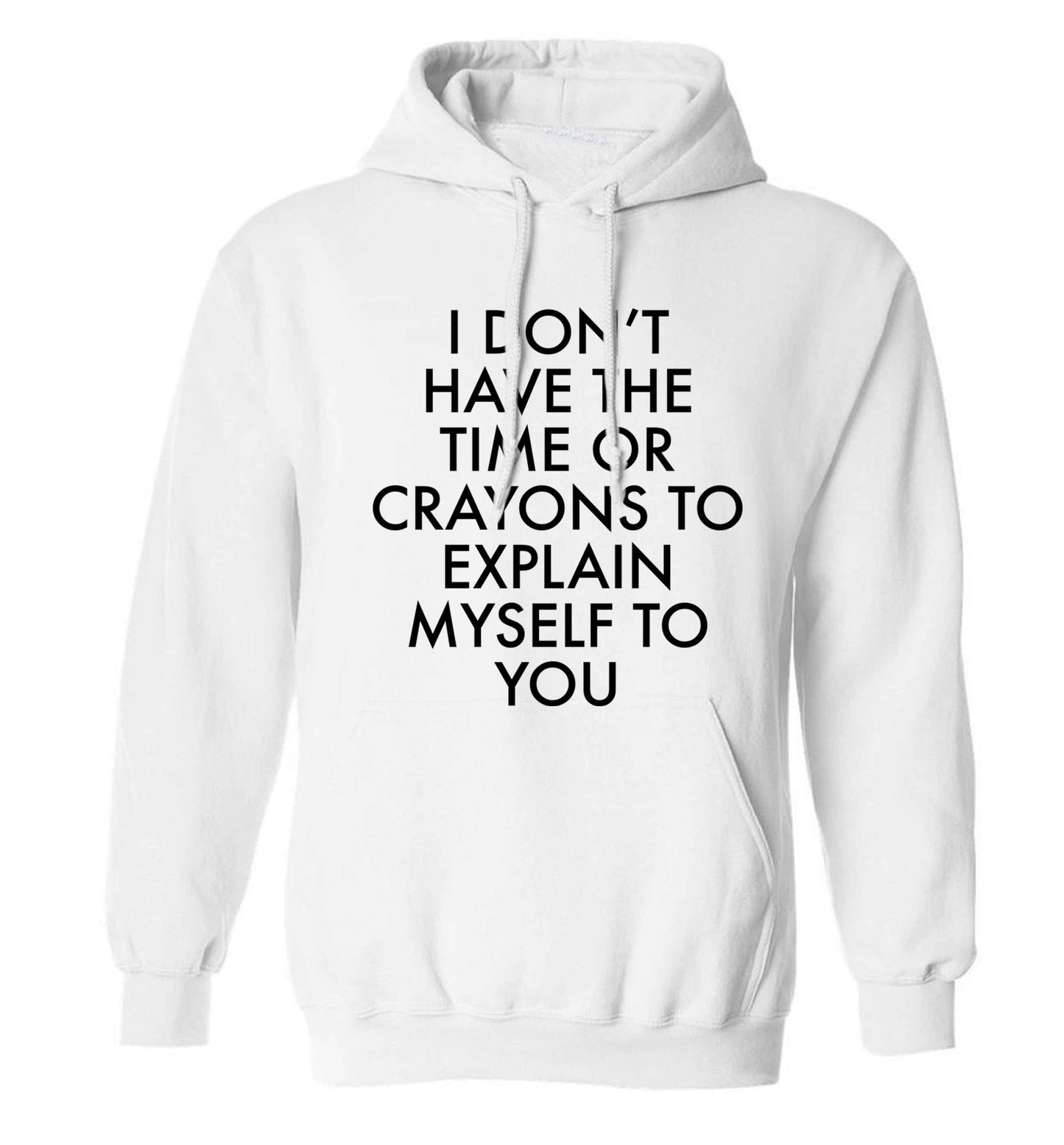 I don't have the time or crayons to explain msyelf to you adults unisex white hoodie 2XL