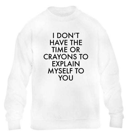 I don't have the time or crayons to explain msyelf to you children's white sweater 12-13 Years