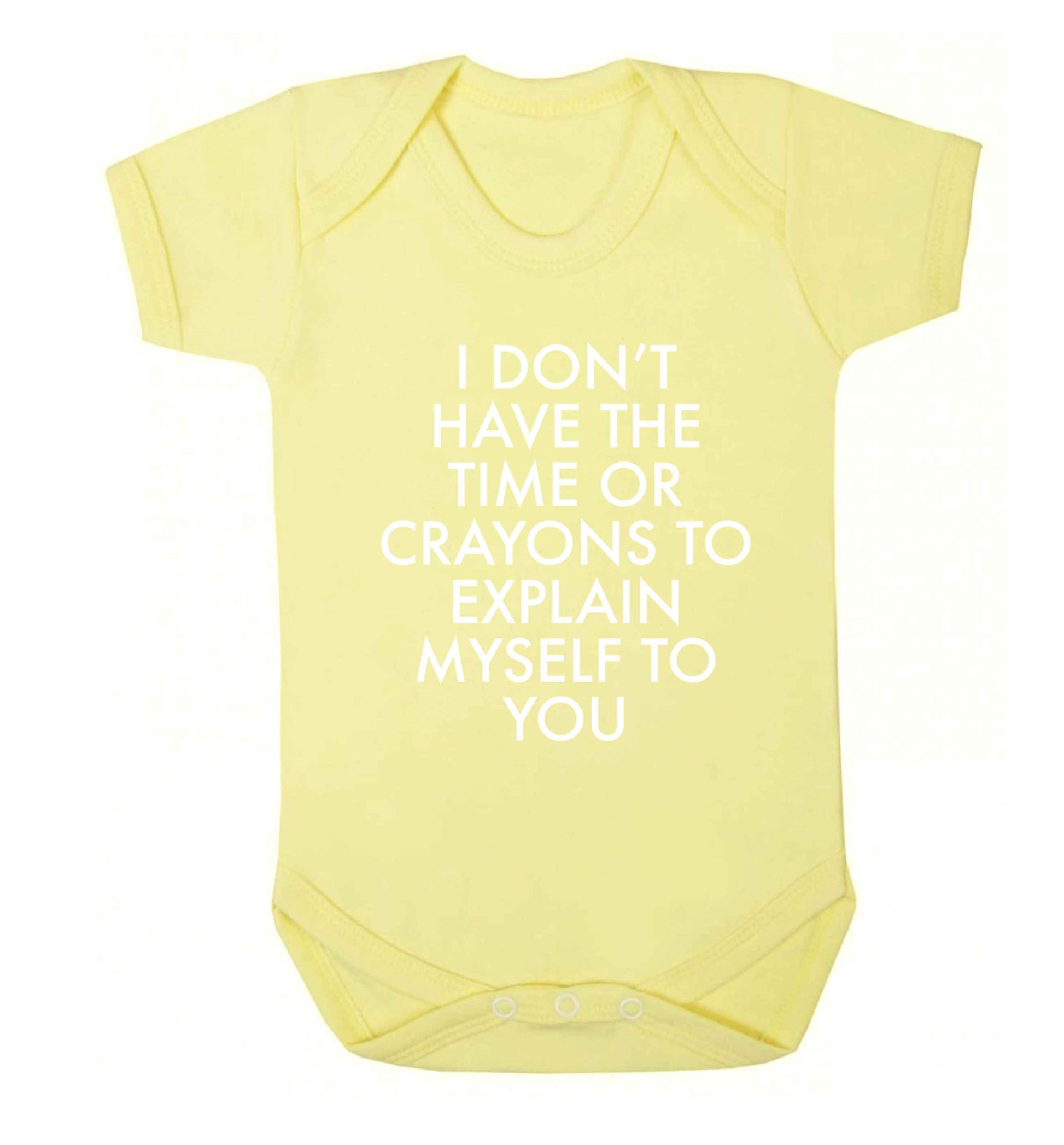 I don't have the time or crayons to explain msyelf to you Baby Vest pale yellow 18-24 months