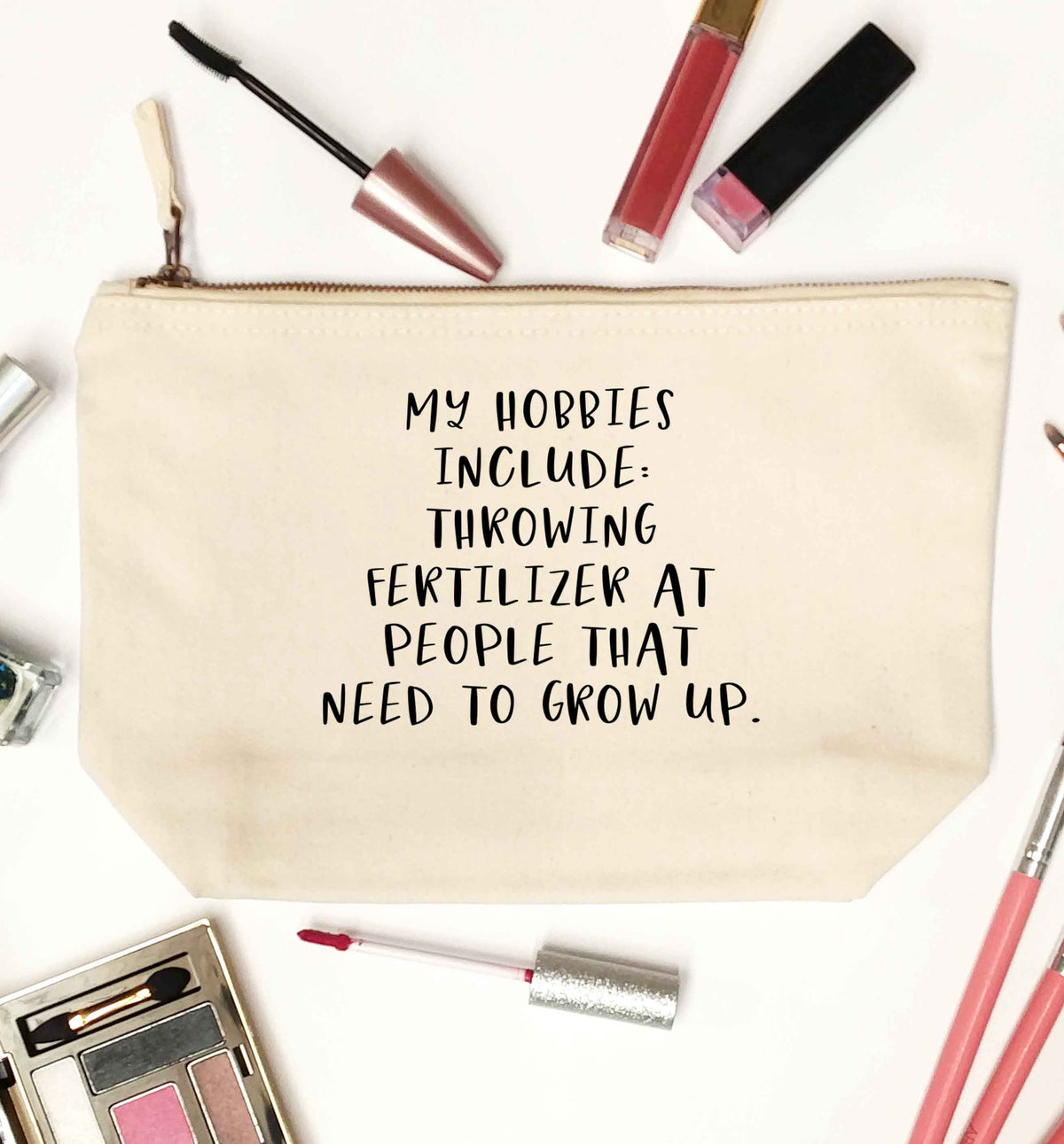Throwing fertilizer at people that need to grow up natural makeup bag