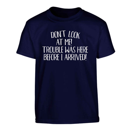 Don't look at me, trouble was here before I arrived! Children's navy Tshirt 12-13 Years