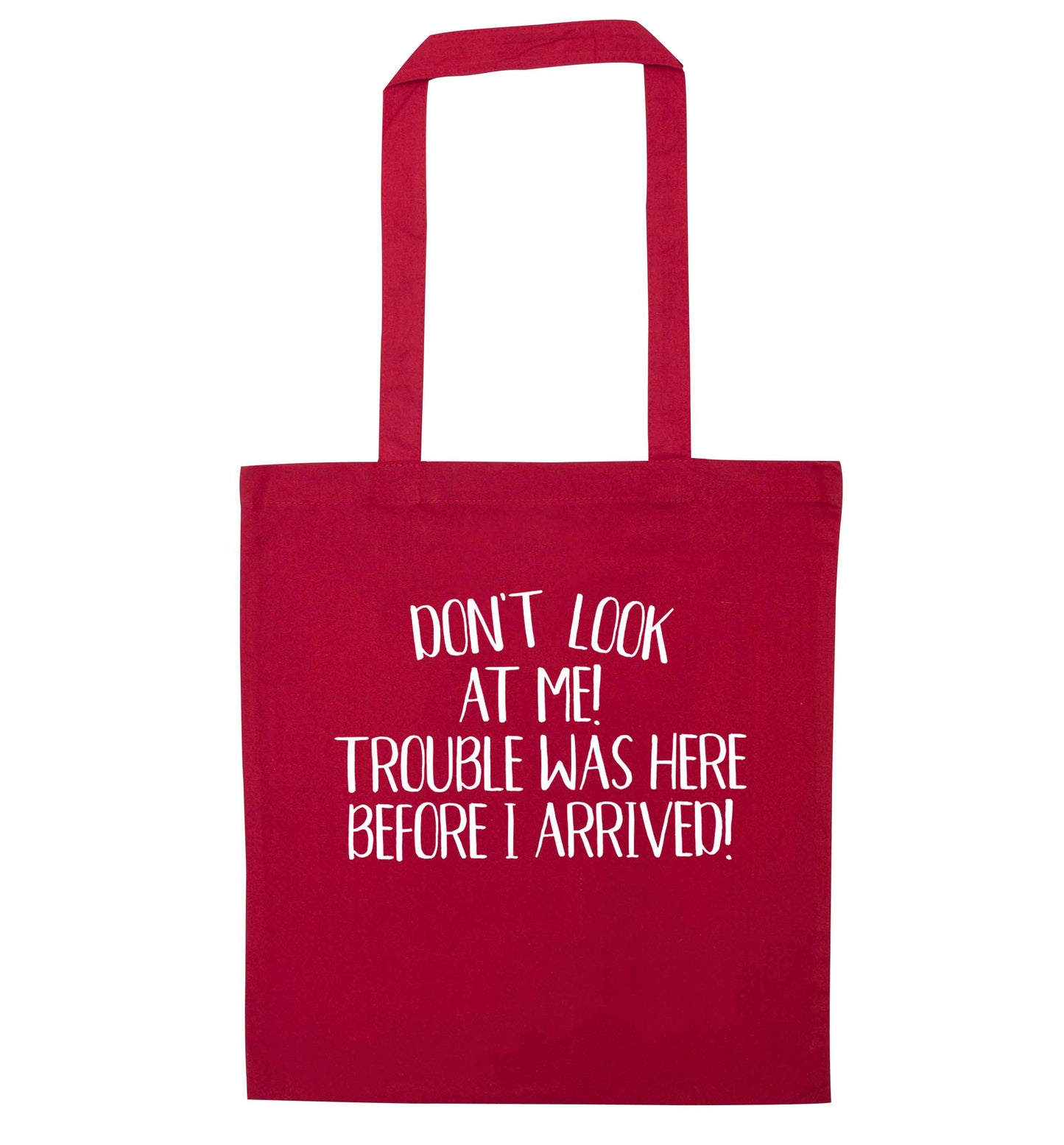 Don't look at me, trouble was here before I arrived! red tote bag
