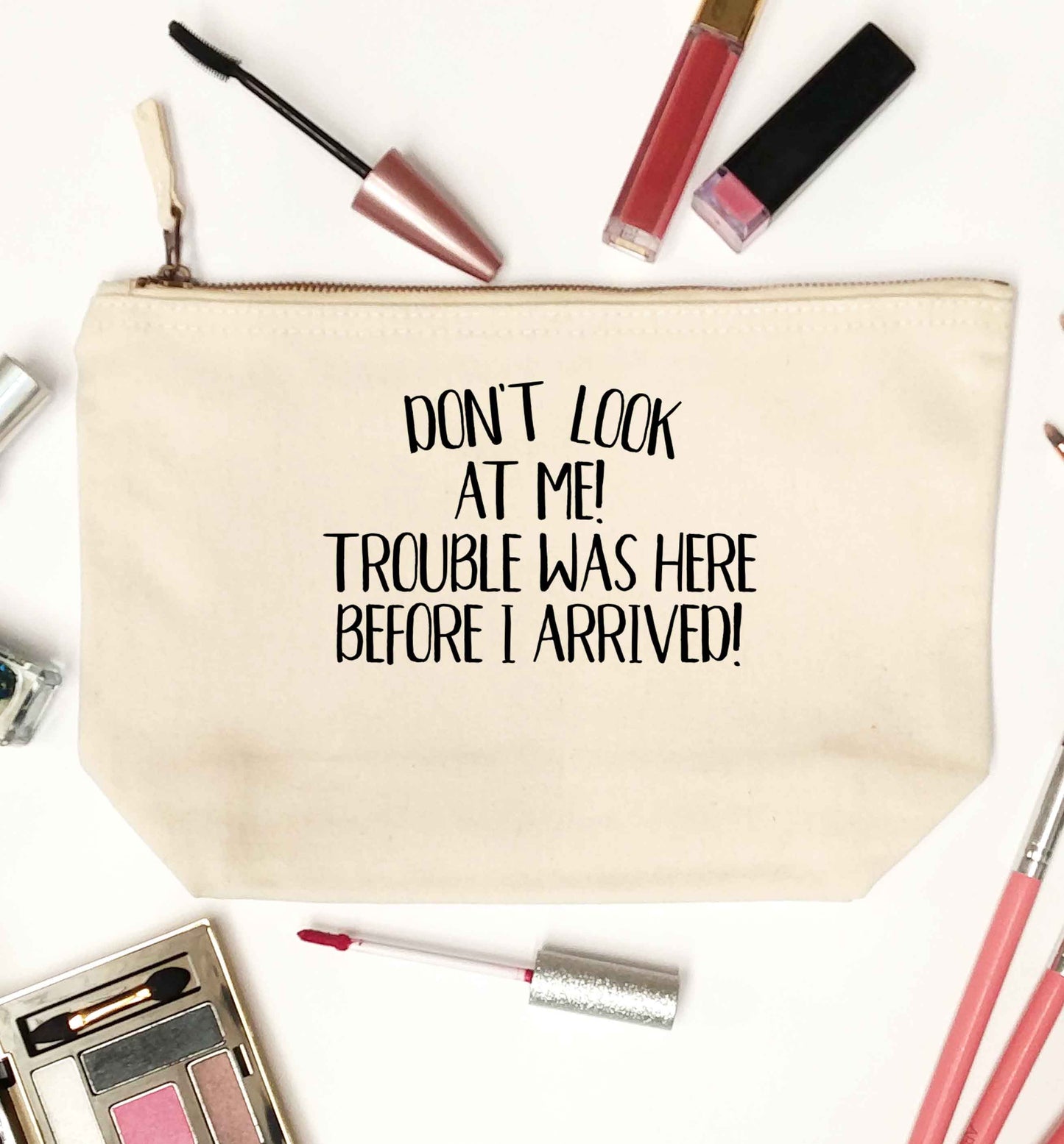 Don't look at me, trouble was here before I arrived! natural makeup bag