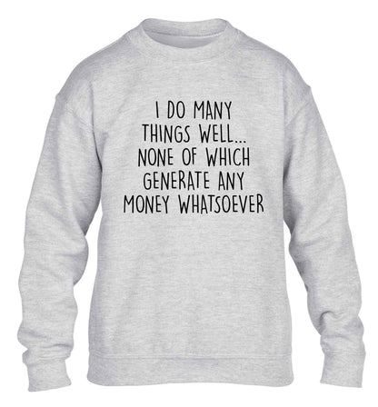 I do many things well none of which generate income children's grey sweater 12-13 Years