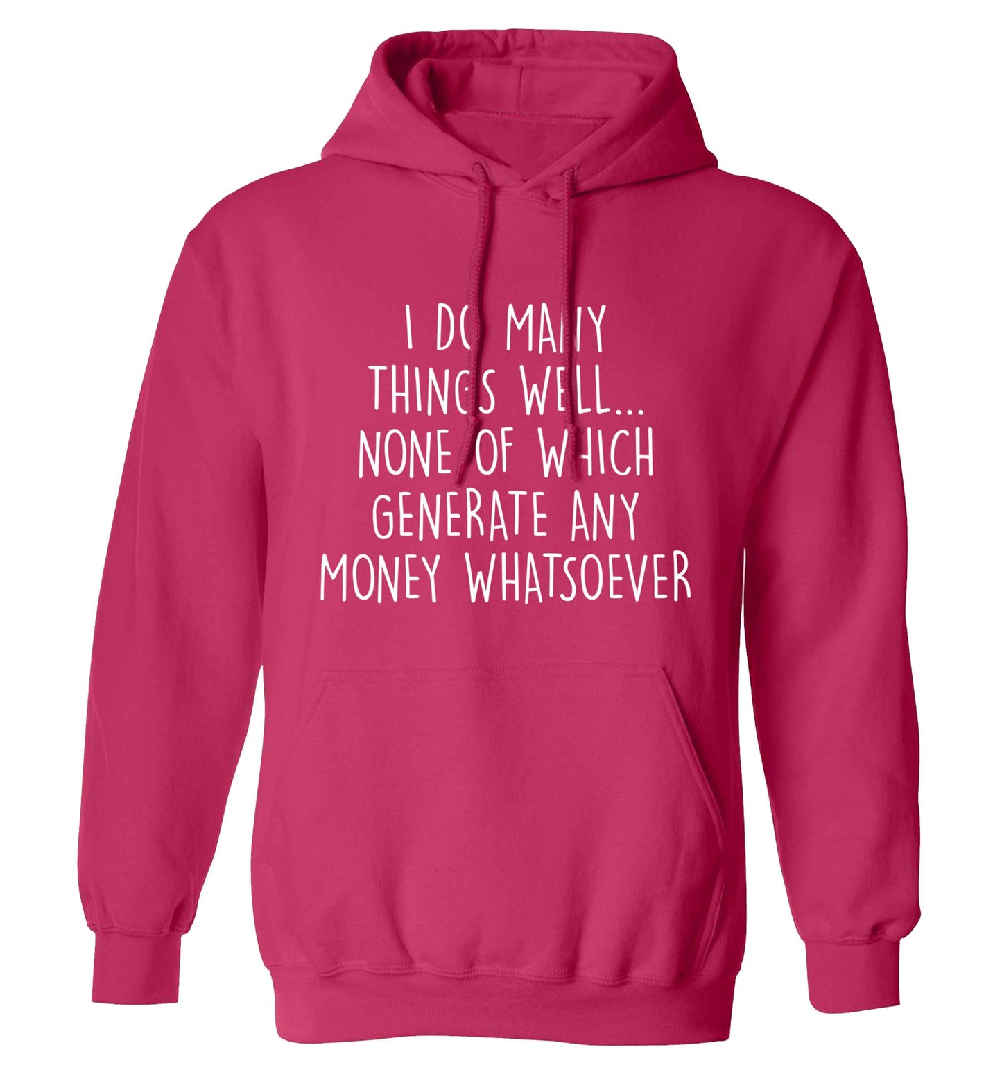 I do many things well none of which generate income adults unisex pink hoodie 2XL
