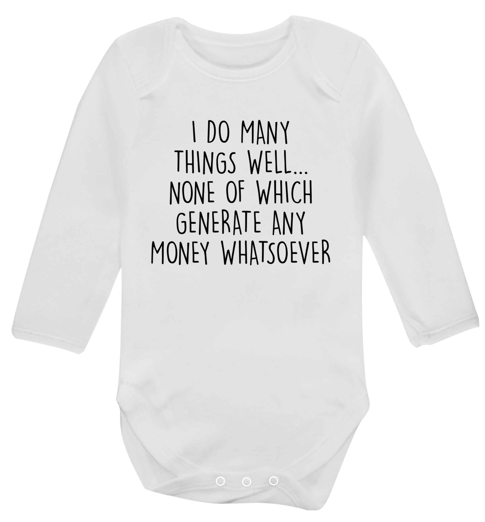 I do many things well none of which generate income Baby Vest long sleeved white 6-12 months