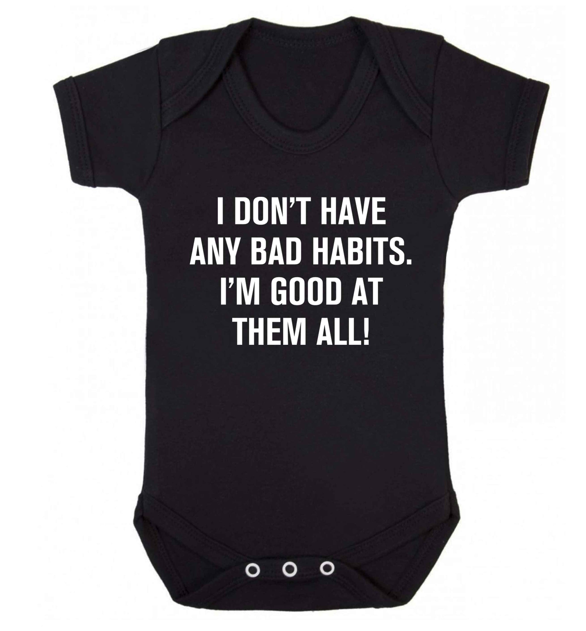 I don't have any bad habits I'm good at them all Baby Vest black 18-24 months