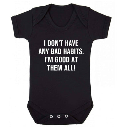 I don't have any bad habits I'm good at them all Baby Vest black 18-24 months