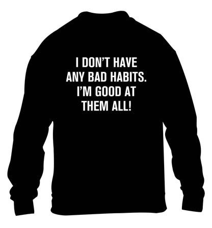 I don't have any bad habits I'm good at them all children's black sweater 12-13 Years