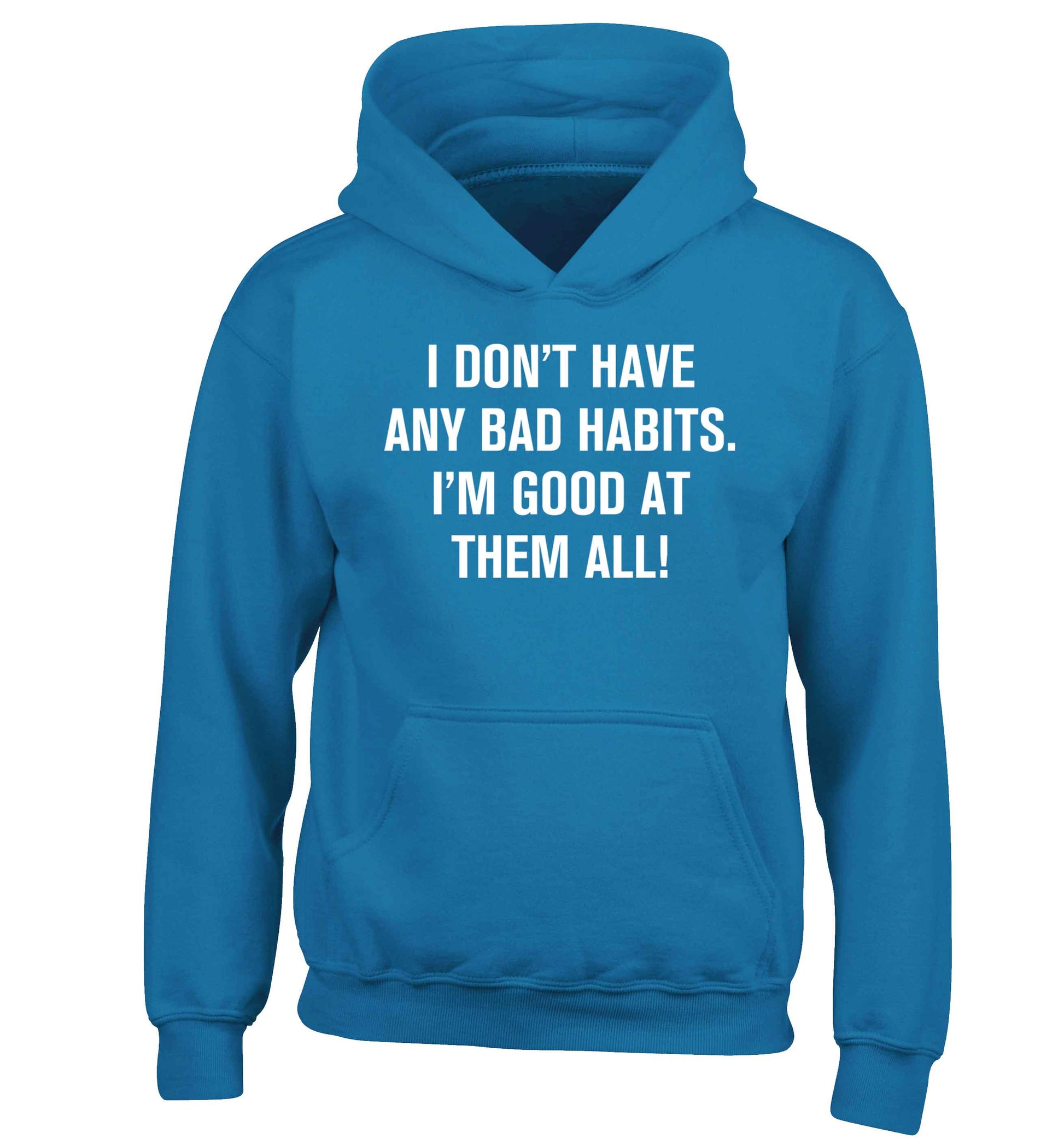 I don't have any bad habits I'm good at them all children's blue hoodie 12-13 Years