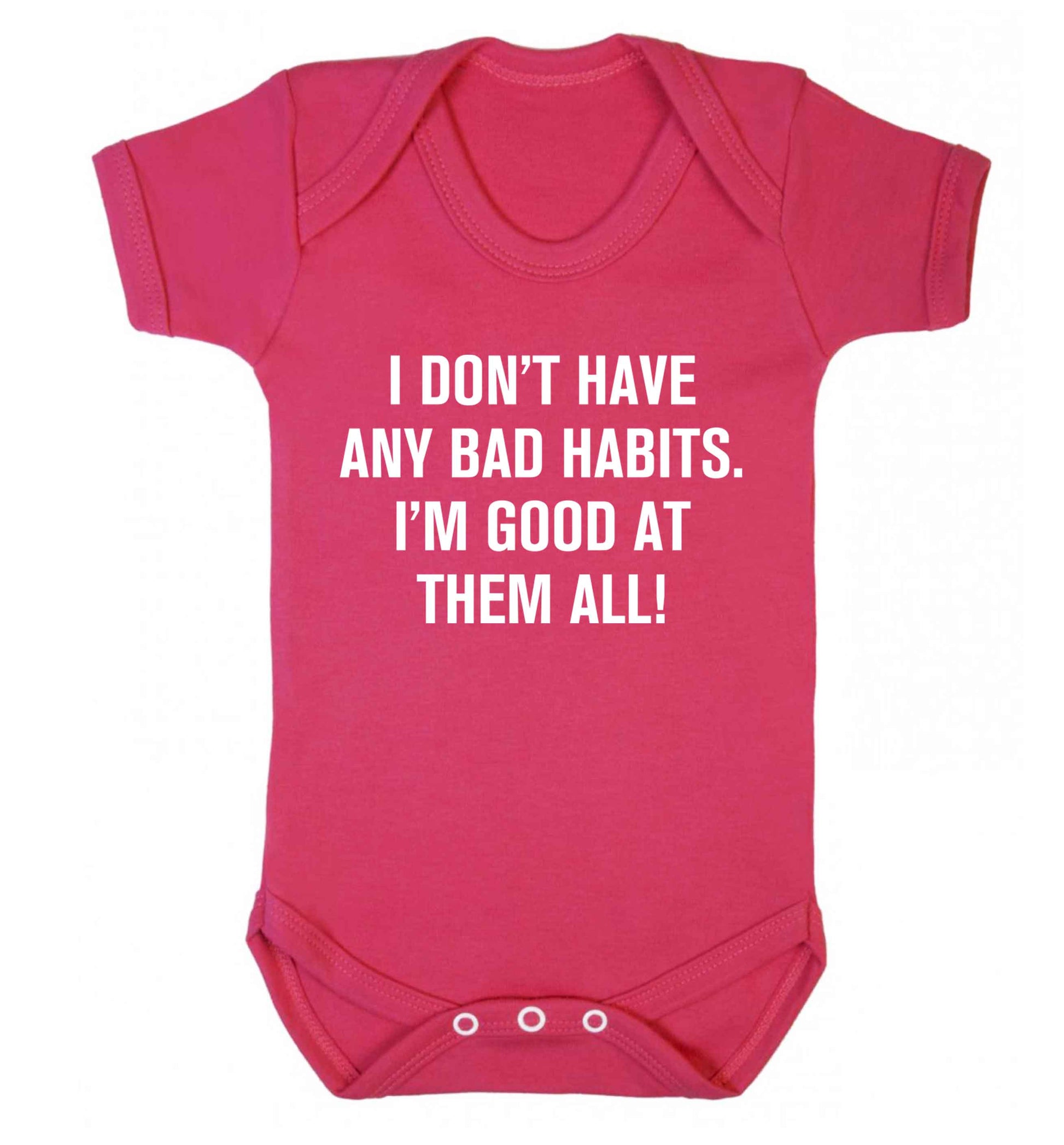 I don't have any bad habits I'm good at them all Baby Vest dark pink 18-24 months