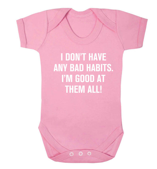 I don't have any bad habits I'm good at them all Baby Vest pale pink 18-24 months