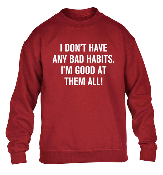 I don't have any bad habits I'm good at them all children's grey sweater 12-13 Years