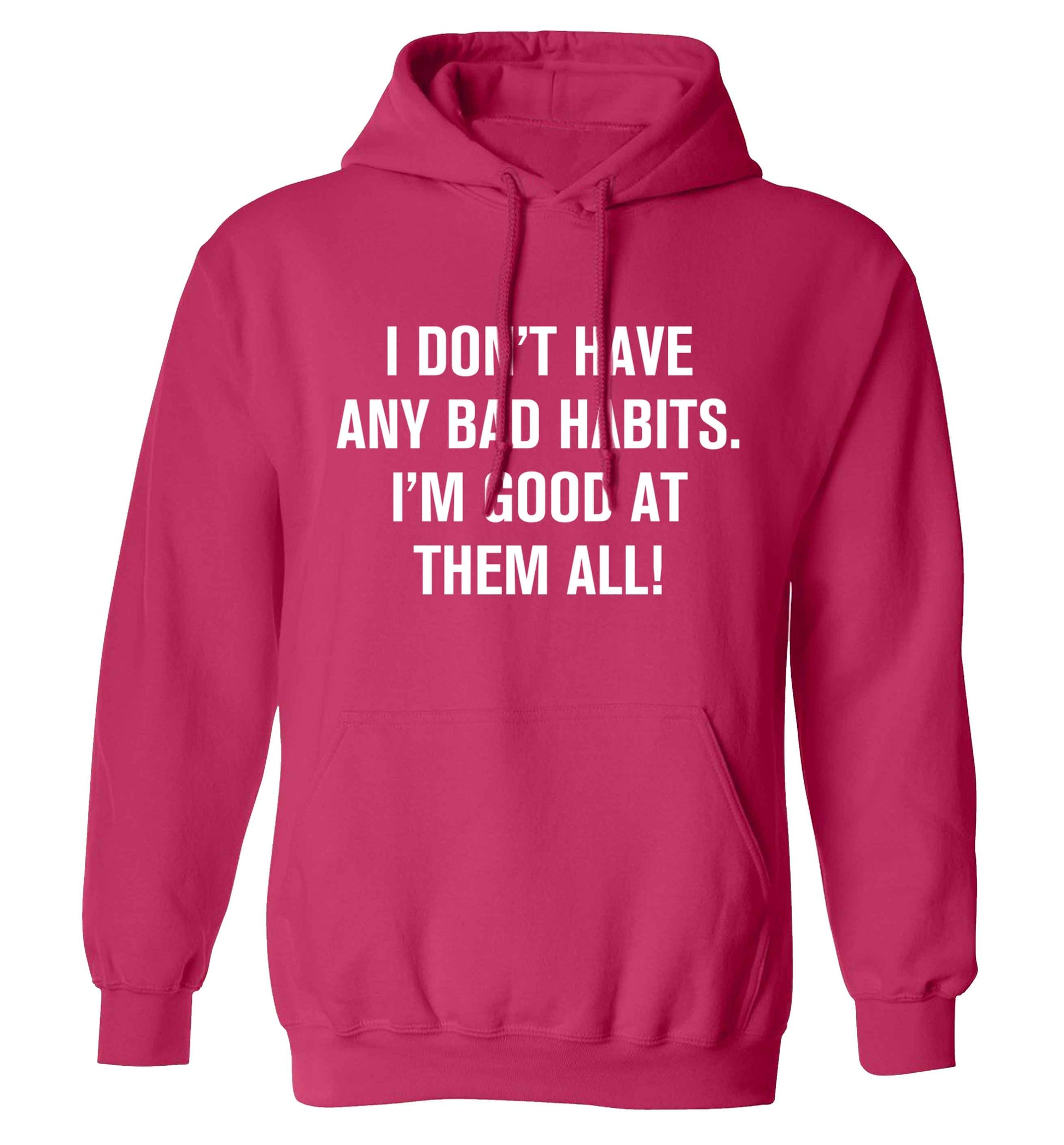 I don't have any bad habits I'm good at them all adults unisex pink hoodie 2XL