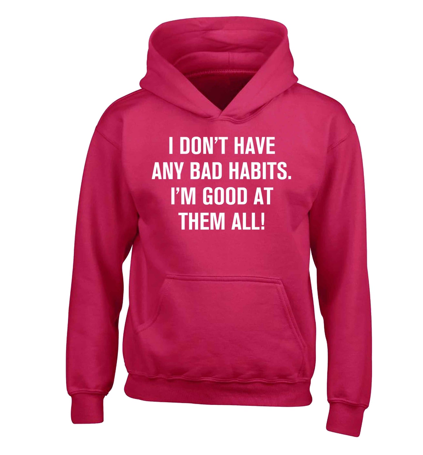 I don't have any bad habits I'm good at them all children's pink hoodie 12-13 Years