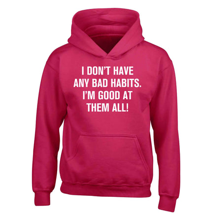 I don't have any bad habits I'm good at them all children's pink hoodie 12-13 Years