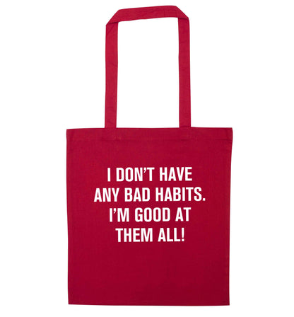 I don't have any bad habits I'm good at them all red tote bag