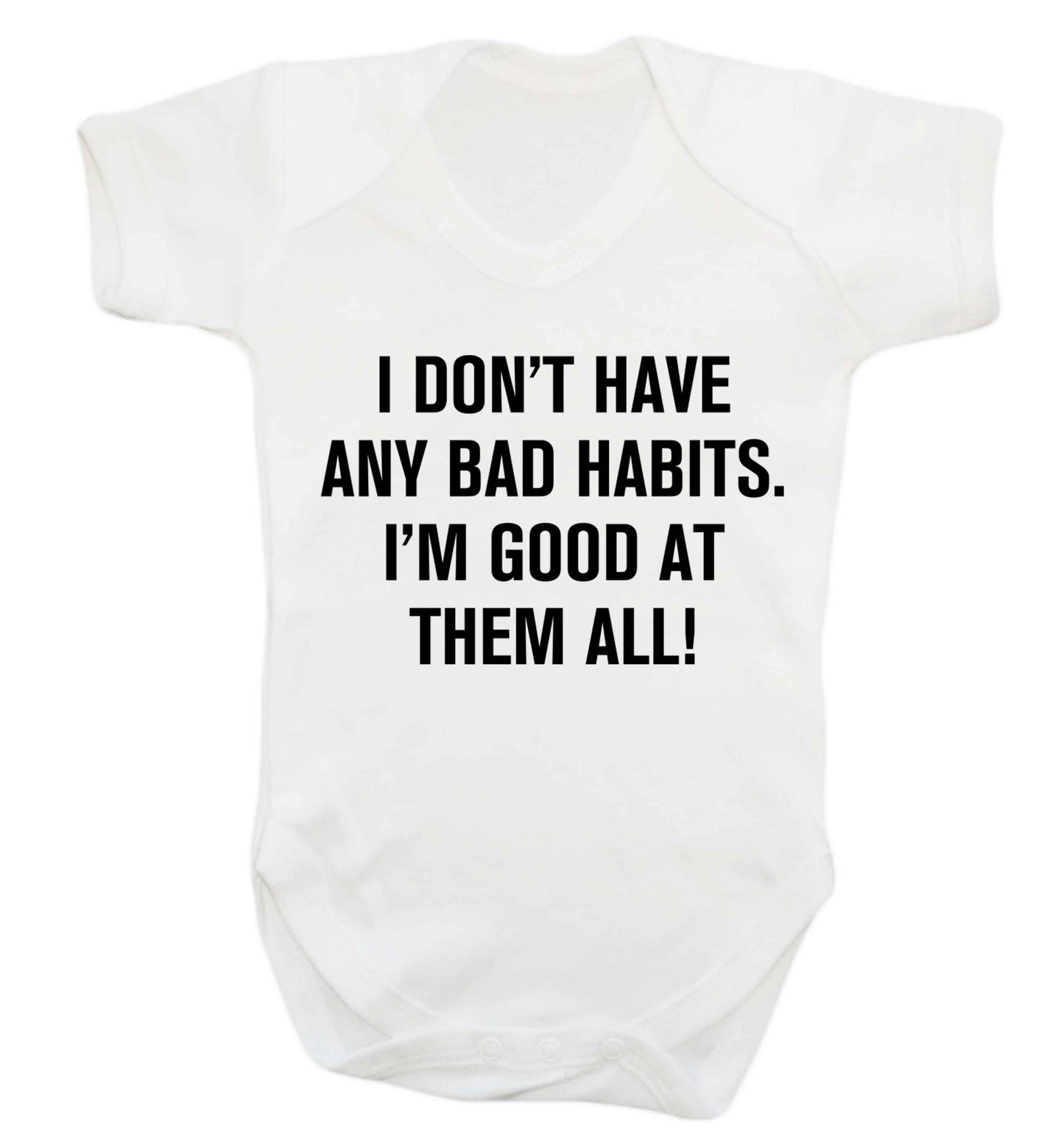 I don't have any bad habits I'm good at them all Baby Vest white 18-24 months