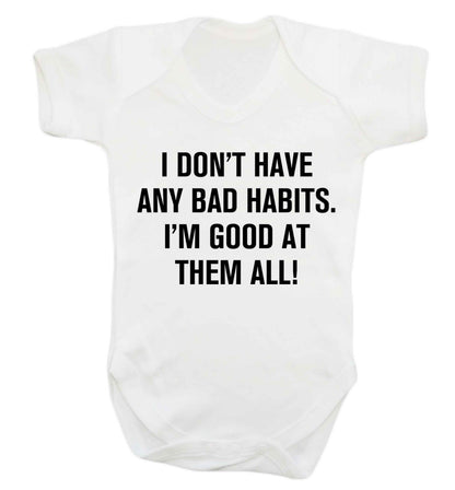 I don't have any bad habits I'm good at them all Baby Vest white 18-24 months