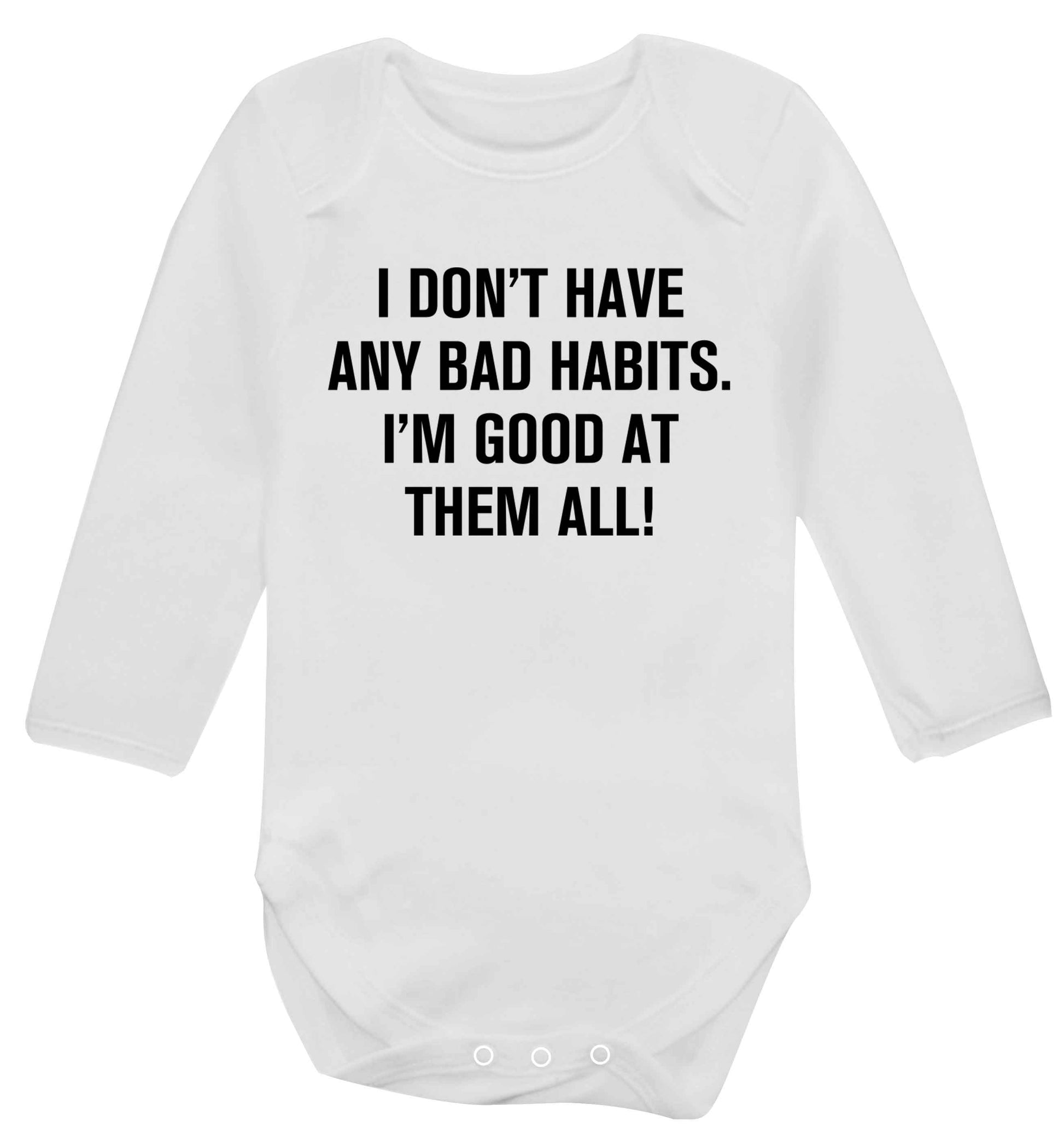 I don't have any bad habits I'm good at them all Baby Vest long sleeved white 6-12 months