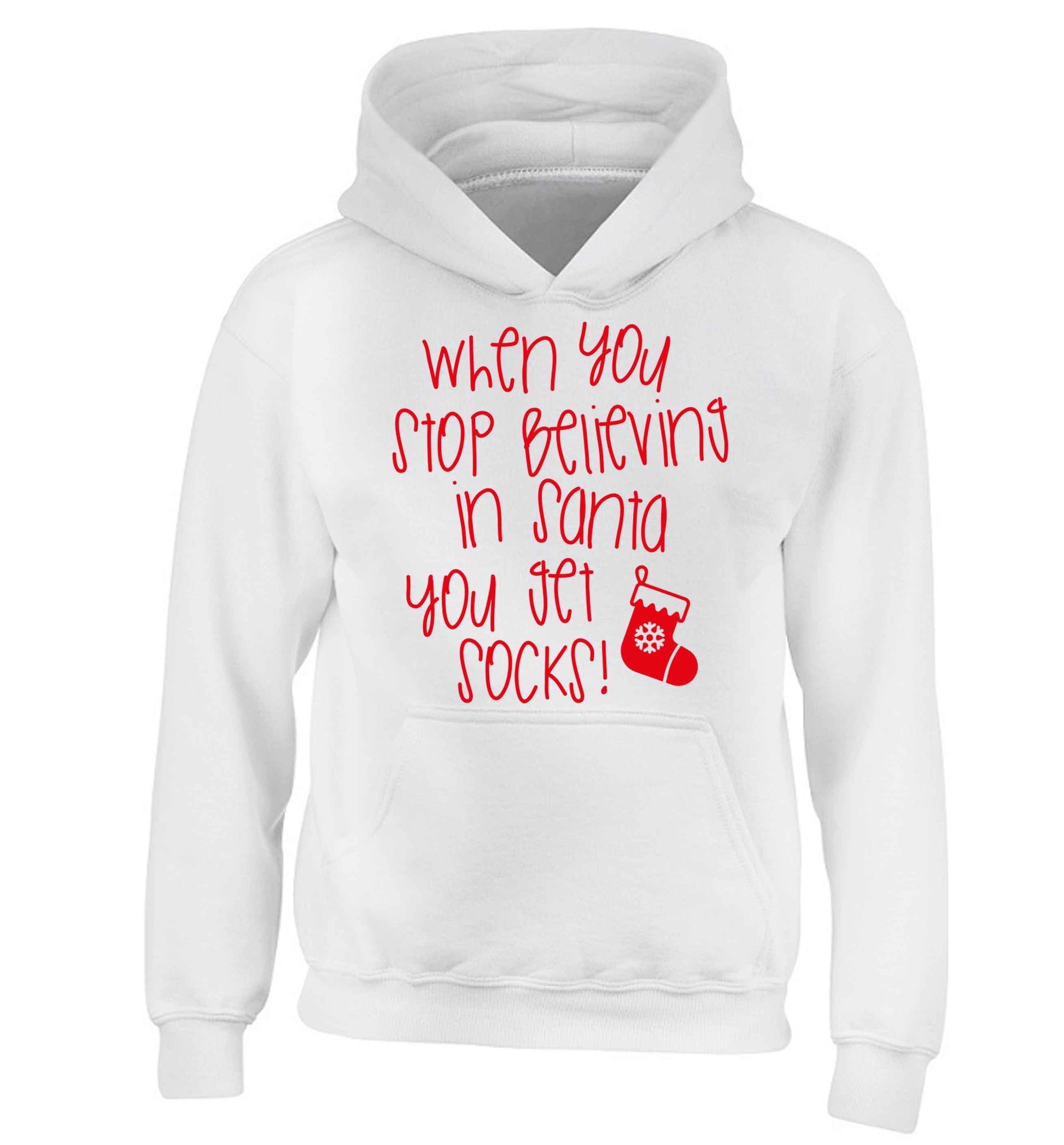 When you stop believing in santa you get socks children's white hoodie 12-13 Years