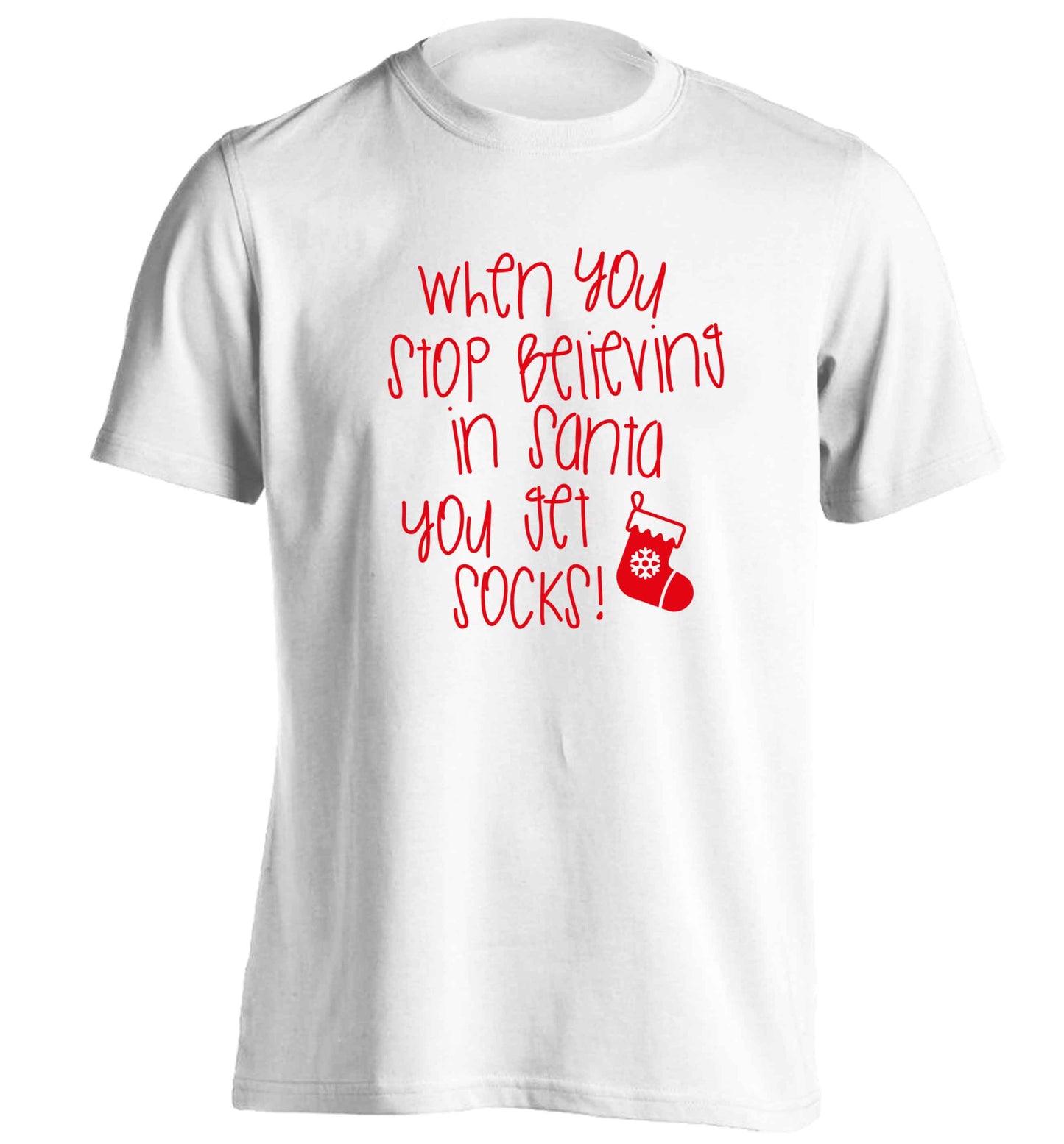 When you stop believing in santa you get socks adults unisex white Tshirt 2XL