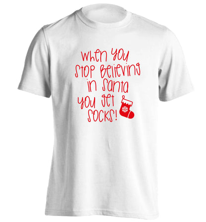 When you stop believing in santa you get socks adults unisex white Tshirt 2XL