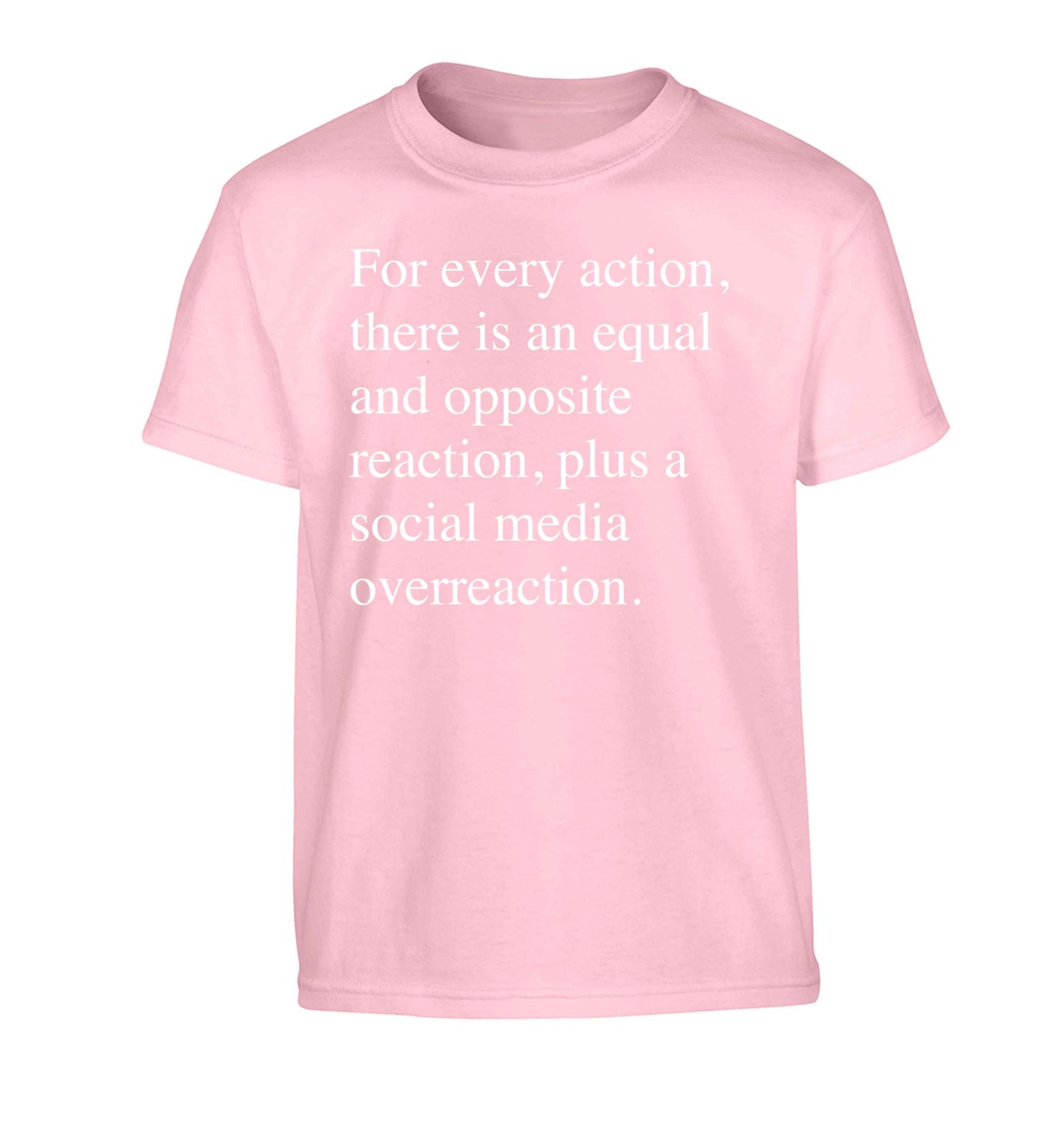 For every action...social media overreaction Children's light pink Tshirt 12-13 Years