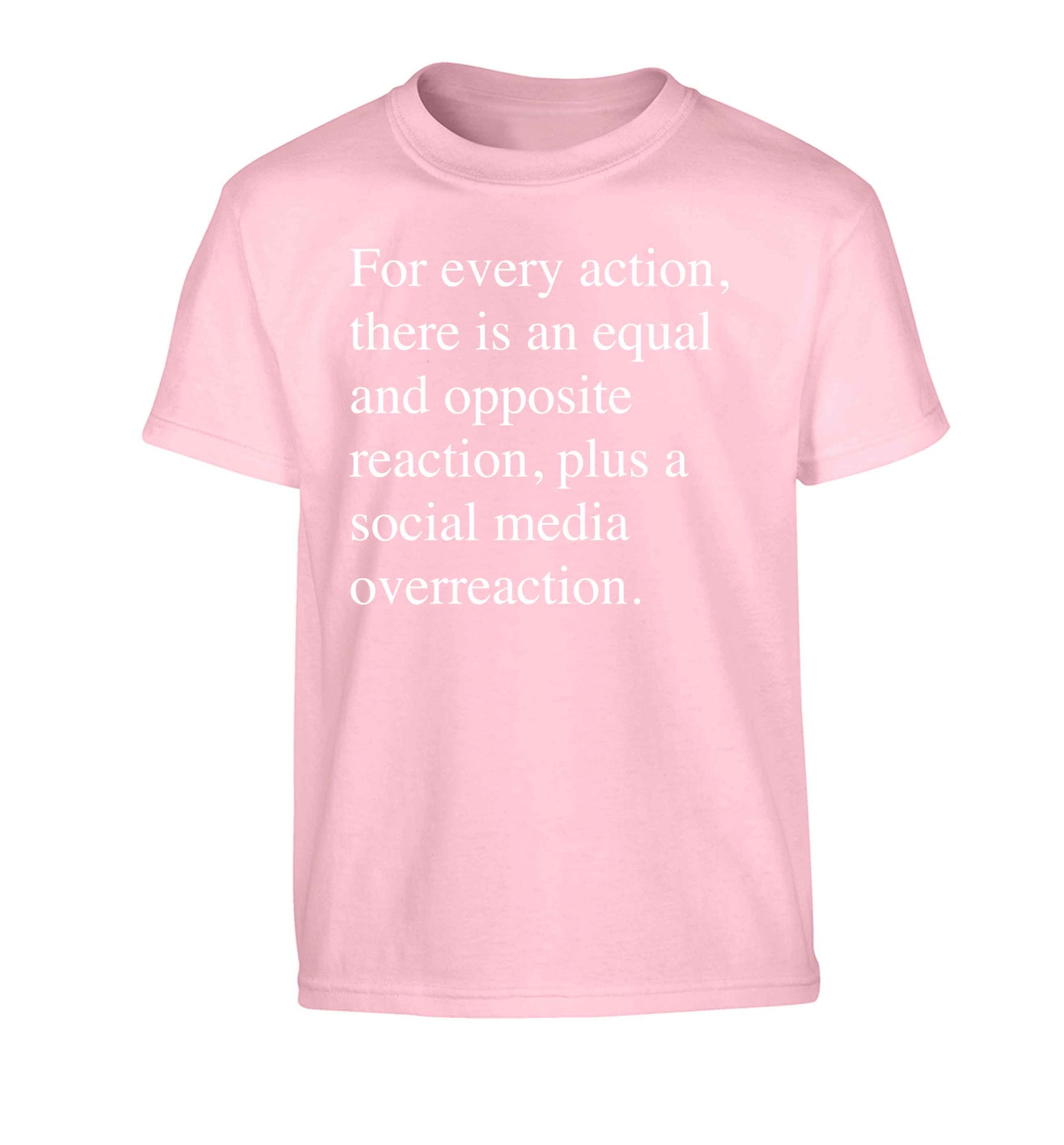 For every action...social media overreaction Children's light pink Tshirt 12-13 Years