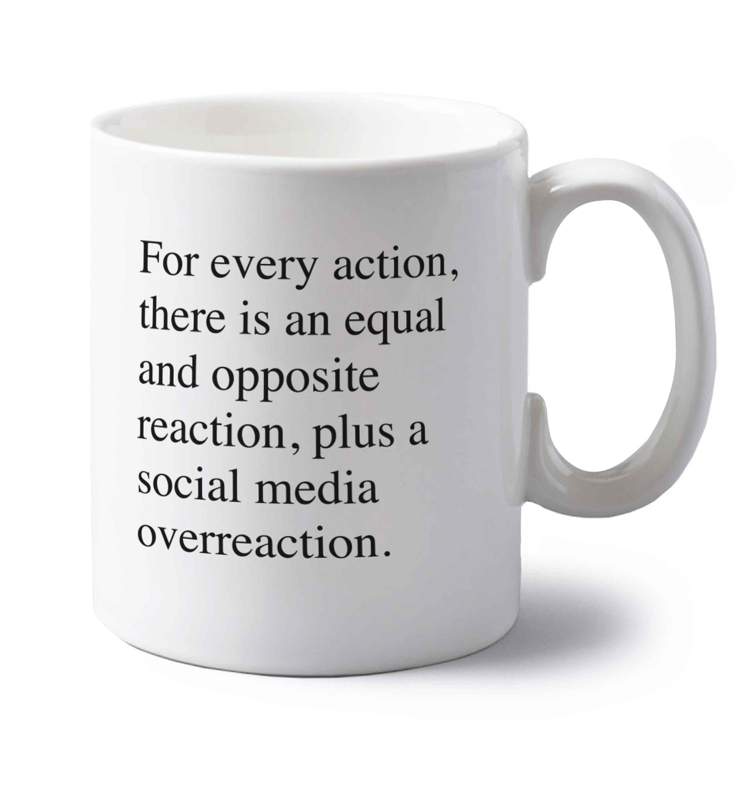 For every action...social media overreaction left handed white ceramic mug 