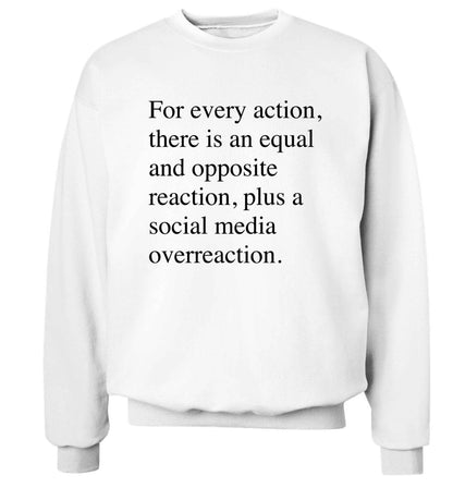 For every action...social media overreaction Adult's unisex white Sweater 2XL