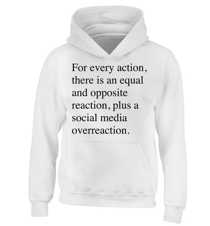For every action...social media overreaction children's white hoodie 12-13 Years