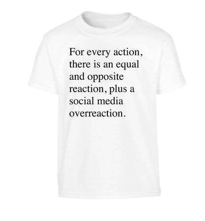 For every action...social media overreaction Children's white Tshirt 12-13 Years
