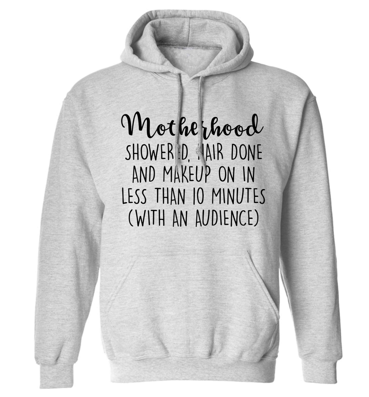 Motherhood, showered, hair done and makeup on adults unisex grey hoodie 2XL