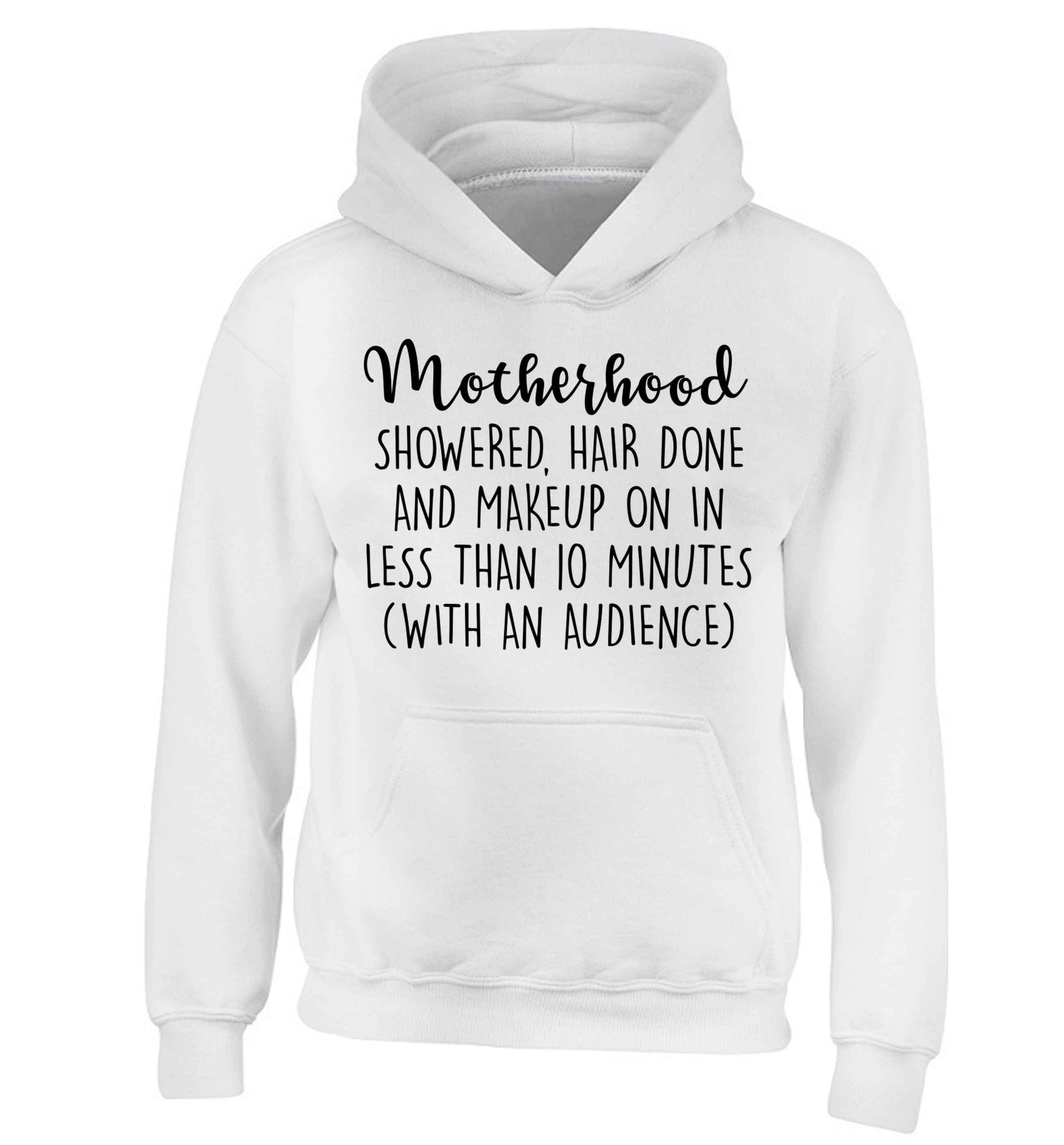 Motherhood, showered, hair done and makeup on children's white hoodie 12-13 Years