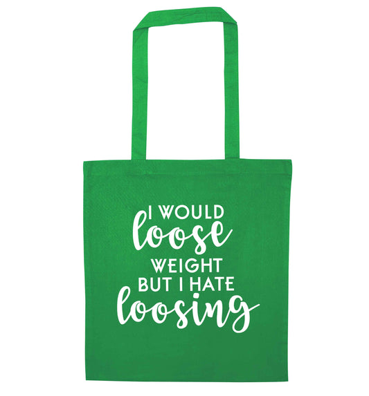 I would loose weight but I hate loosing green tote bag