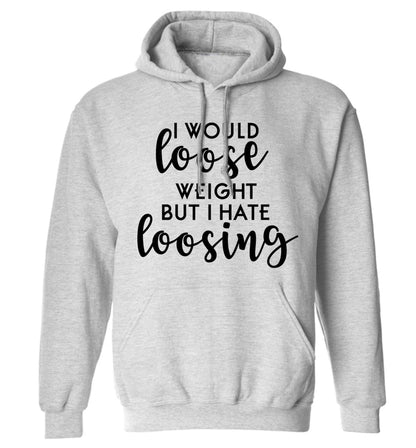 I would loose weight but I hate loosing adults unisex grey hoodie 2XL