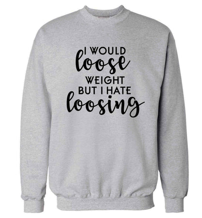 I would loose weight but I hate loosing Adult's unisex grey Sweater 2XL