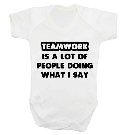 Teamwork is a lot of people doing what I say Baby Vest white 18-24 months